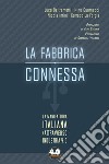 La fabbrica connessa. La manifattura italiana (attra)verso industria 4.0 libro