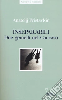 Inseparabili. Due gemelli nel Caucaso libro