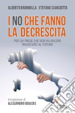 I «no» che fanno la decrescita. Per un Paese che non ha ancora rinunciato al futuro libro