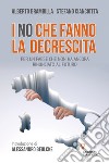 I «no» che fanno la decrescita. Per un Paese che non ha ancora rinunciato al futuro libro