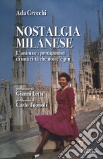 Nostalgia milanese. L'anima e i protagonisti di una città che non c'è più