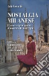 Nostalgia milanese. L'anima e i protagonisti di una città che non c'è più libro