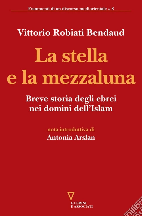 La stella e la mezzaluna. Breve storia degli ebrei nei domini dell'Islam