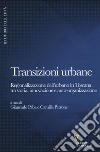 Transizioni urbane. Regionalizzazione dell'urbano in Toscana tra storia, innovazione e auto-organizzazione libro