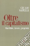 Oltre il capitalismo. Macchine, lavoro, proprietà libro