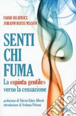 Senti chi fuma. La «spinta gentile» verso la cessazione libro