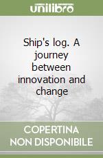 Ship's log. A journey between innovation and change libro