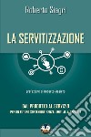 La servitizzazione. Dal prodotto al servizio. Per un futuro sostenibile senza limiti alla crescita libro