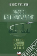 Viaggio nell'innovazione. Dentro gli ecosistemi del cambiamento globale libro