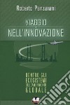 Viaggio nell'innovazione. Dentro gli ecosistemi del cambiamento globale libro di Panzarani Roberto