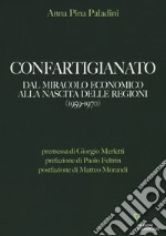 Confartigianato. Dal miracolo economico alla nascita delle Regioni (1959-1970)