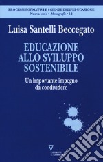 Educazione allo sviluppo sostenibile. Un importante impegno da condividere libro