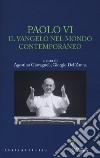 Paolo VI. Il Vangelo nel mondo contemporaneo libro di Giovagnoli A. (cur.) Del Zanna G. (cur.)