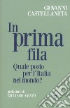 In prima fila. Quale posto per l'Italia nel mondo? libro