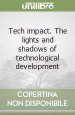 Tech impact. The lights and shadows of technological development libro