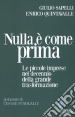 Nulla è come prima. Le piccole imprese nel decennio della grande trasformazione libro