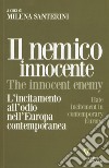 Il nemico innocente. L'incitamento all'odio nell'Europa contemporanea libro di Santerini M. (cur.)