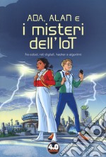 Ada, Alan e i misteri dell'IoT. Fra cobot, reti digitali, hacker e algoritmi