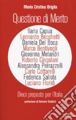 Questione di merito. Dieci proposte per l'italia libro