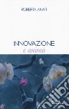 Innovazione e anima libro di Anati Roberta