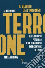 Il viaggio dell'ingegner Terrone. Il pericoloso percorso di un coraggioso imprenditore del Sud