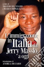 L'immigrazione in Italia da Jerry Masslo a oggi libro