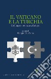 Il Vaticano e la Turchia. Dall'Impero ottomano a Erdo?an libro di Del Zanna G. (cur.)