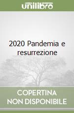2020 Pandemia e resurrezione libro