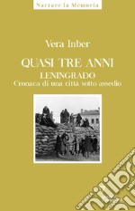 Quasi tre anni. Leningrado. Cronaca di una città sotto assedio libro