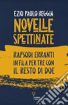 Novelle spettinate. Rapsodi erranti in fila per tre con il resto di due libro