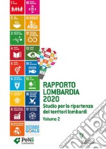 Rapporto Lombardia 2020. Vol. 2: Studio per la ripartenza dei territori lombardi libro