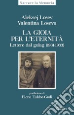 La gioia per l'eternità. Lettere dal gulag (1931-1933)