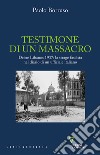 Testimone di un massacro. Debre Libanos 1937: la strage fascista nel diario di un ufficiale italiano libro di Borruso Paolo