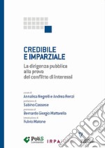 Credibile e imparziale. La dirigenza pubblica alla prova del conflitto di interessi libro