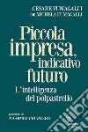 Piccola impresa, indicativo futuro. L'intelligenza del polpastrello libro