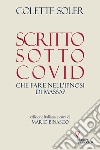 Scritto sotto Covid. Che fare nell'ipnosi di massa? libro