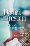 Dodici respiri. Ospedale in Fiera Milano. Storia di un'esperienza eccezionale libro