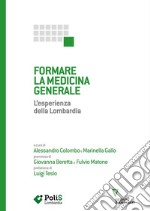 Formare la medicina generale. L'esperienza della Lombardia libro