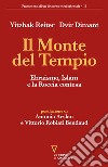 Il monte del tempio. Ebraismo, Islam e la roccia contesa libro