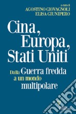 Cina, Europa, Stati Uniti. Dalla Guerra fredda a un mondo multipolare libro