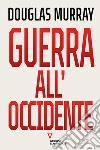 Guerra all'Occidente libro di Murray Douglas