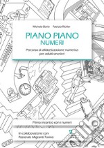 Piano piano. Numeri. Percorso di alfabetizzazione numerica per adulti stranieri