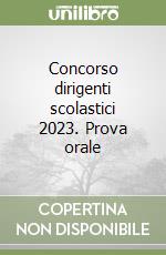 Concorso dirigenti scolastici 2023. Prova orale libro