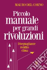 Piccolo manuale per grandi rivoluzioni. Diseguaglianze, reddito, clima