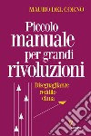 Piccolo manuale per grandi rivoluzioni. Diseguaglianze, reddito, clima libro