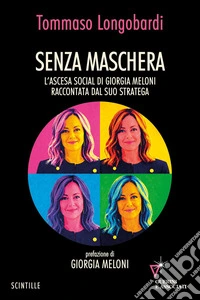 Senza maschera. L'ascesa social di Giorgia Meloni libro
