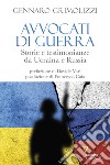 Avvocati di guerra. Storie e testimonianze da Ucraina e Russia libro