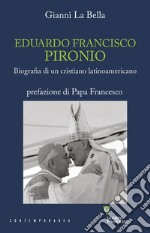 Eduardo Francisco Pironio. Biografia di un cristiano latinoamericano