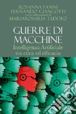 Guerre di macchine. Intelligenza artificiale tra etica ed efficacia