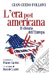 L'era post americana. Il silenzio dell'Europa libro